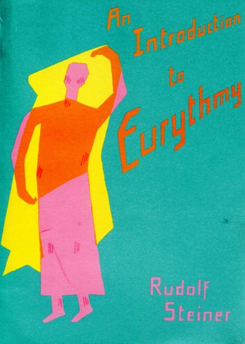 An Introduction to Eurythmy by Rudolf Steiner