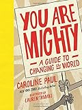 You Are Mighty: A Guide to Changing the World