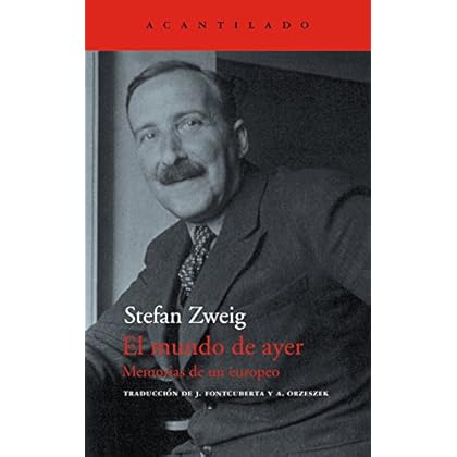 El mundo de ayer: Memorias de un europeo (El Acantilado nº 44) El mundo de ayer: Memorias de un europeo (El Acantilado nº 44)