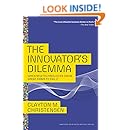 The Innovator's Dilemma: When New Technologies Cause Great Firms to Fail (Management of Innovation and Change)