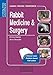 Rabbit Medicine & Surgery: Self-Assessment Color Review (Veterinary Self-Assessment Color Review Ser by 