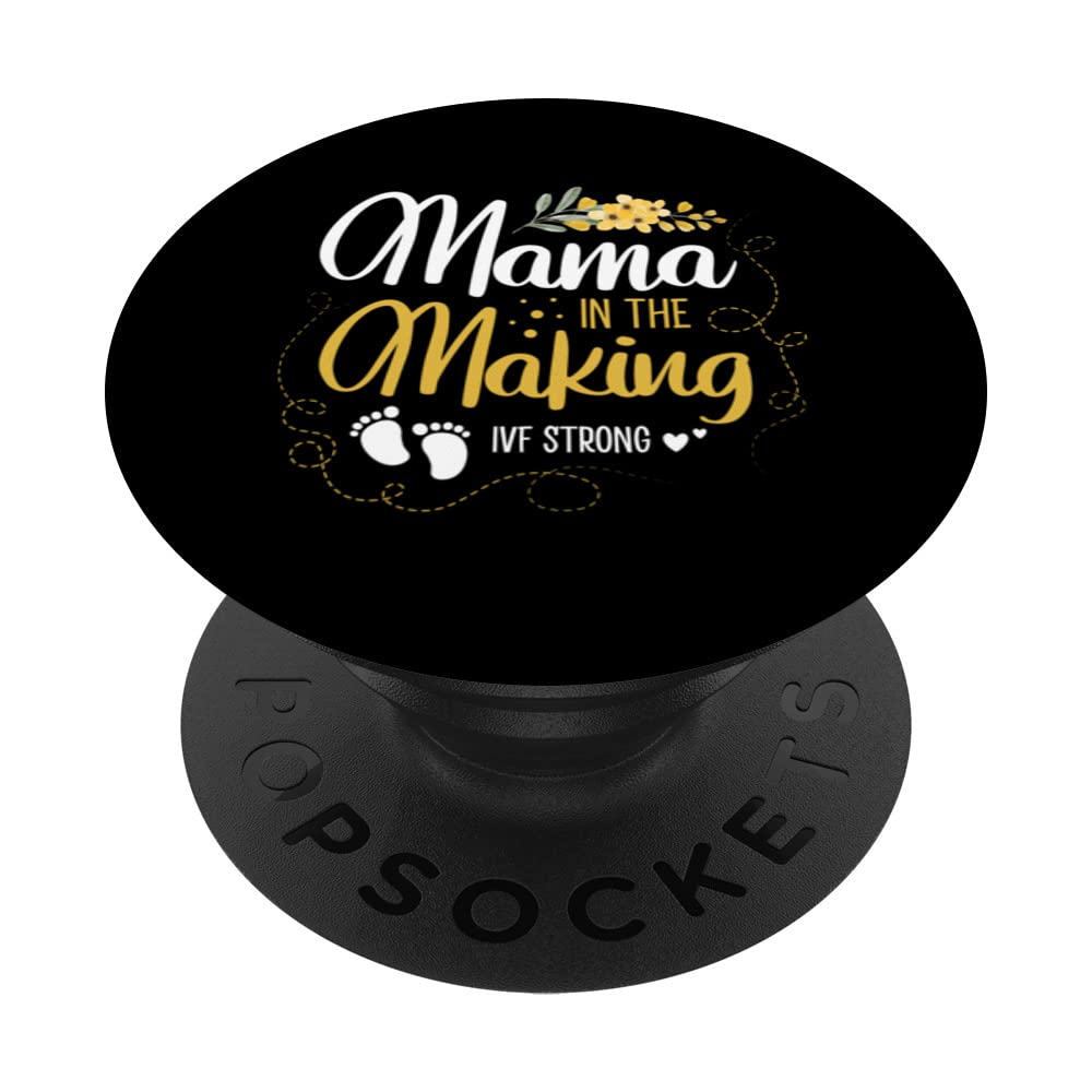Mama in the Making IVF Strong for a IVF embryo fertilization PopSockets Swappable PopGrip