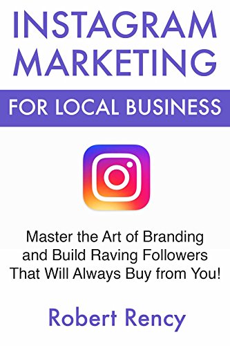 instagram marketing for local business master the art of branding and build raving followers that - how to get a lot of local followers on instagram