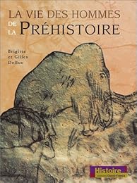 La  vie des hommes de la Préhistoire