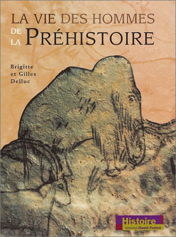 La  vie des hommes de la Préhistoire