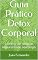 Livro Guia Prático Detox Corporal: Livre-se de todas as impurezas do seu corpo