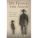 My People, the Amish: The True Story of an Amish Father and Son