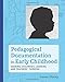 Pedagogical Documentation in Early Childhood: Sharing Children s Learning and Teachers' Thinking