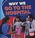 Why We Go to the Hospital (Bumba Books ® ― Health Matters)
