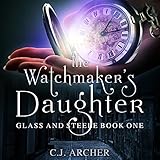 The Watchmaker's Daughter: Glass and Steele, Book 1 by 