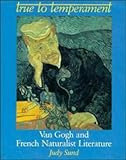 True to Temperament : Van Gogh and French Naturalist Literature, Sund, Judy, 0521410800