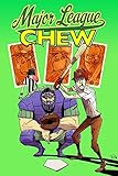 Chew, Vol. 5: Major League Chew