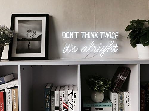Do Not Think Twice It Is Alright Real Glass Neon Sign For Bedroom Garage Bar Man Cave Room Home Decor Handmade Artwork Visual Art Dimmable Wall Lighting Includes Dimmer