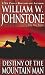 Destiny of the Mountain Man by William W. Johnstone