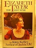 Elizabeth Taylor: The Last Star by Kitty Kelley (1981-10-12)