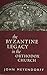 The Byzantine Legacy in the Orthodox Church