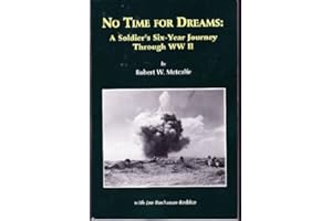 No Time for Dreams: A Soldier's Six-Year Journey Through Ww II