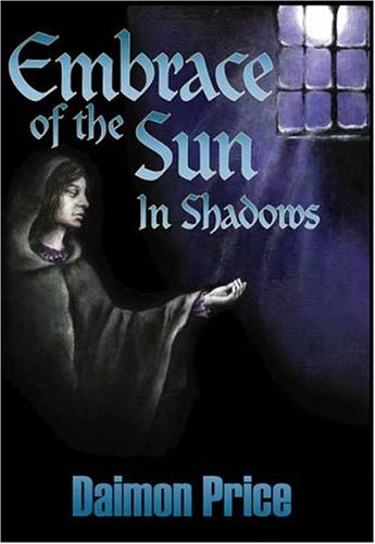 Embrace of the Sun: In Shadows by Daimon Price