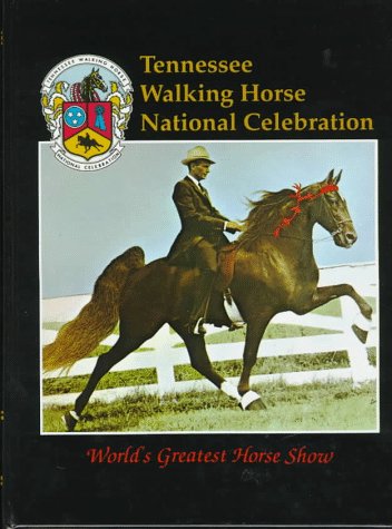 Tennessee Walking Horse National Celebration: World's Greatest Horse Show by 