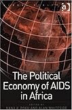 Political Economy of AIDS in Africa, Whiteside, Alan, 0754638987