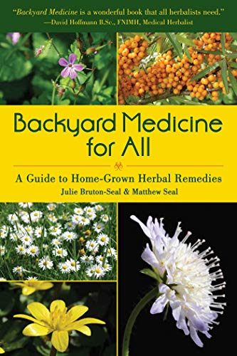 Backyard Medicine For All: A Guide to Home-Grown Herbal Remedies Backyard Medicine For All: A Guide to Home-Grown Herbal Remedies