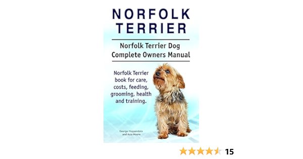 Norfolk Terrier Dog Norfolk Terrier Dog Book For Costs Care Feeding Grooming Training And Health Norfolk Terrier Dog Owners Manual Kindle Edition By Hoppendale George Moore Asia Crafts Hobbies Home Kindle Ebooks Amazon Com