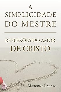 Livro A Simplicidade do Mestre: REFLEXÕES DO AMOR DE CRISTO
