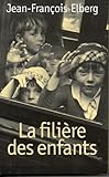 Front cover for the book La ||filière des enfants by Jean-François Elberg