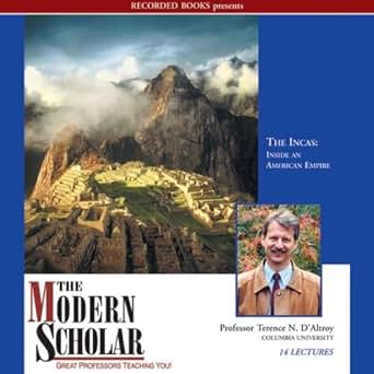 The Modern Scholar The Incas Inside An American Empire The Modern Scholar The Incas Inside An American Empire