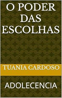 Livro O PODER DAS ESCOLHAS : ADOLECENCIA