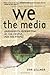 We the Media: Grassroots Journalism by the People, for the People - Book by Dan Gillmor