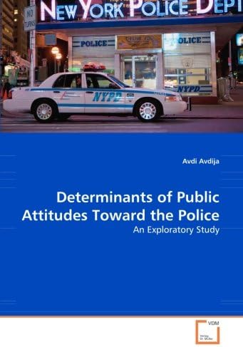 Determinants of Public Attitudes Toward the Police: An Exploratory Study