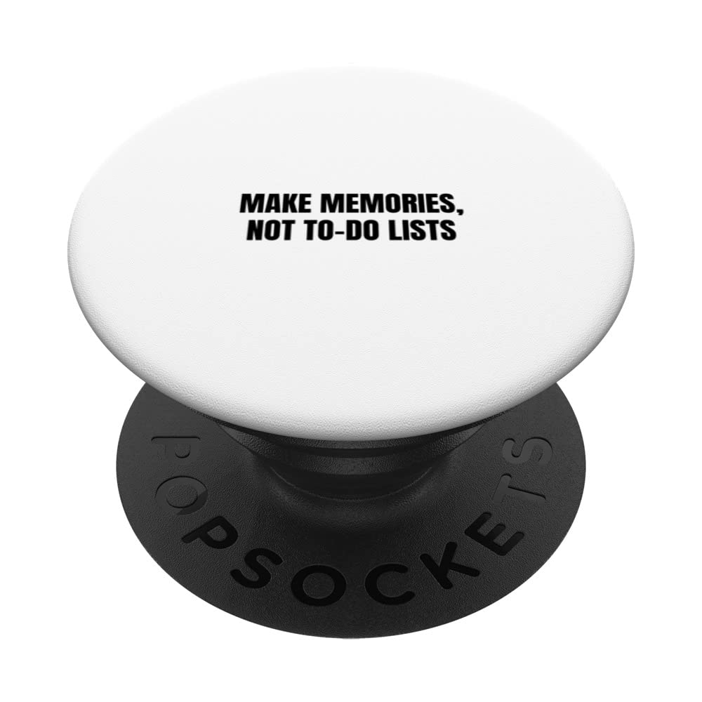 Make memories, not to-do lists PopSockets Swappable PopGrip