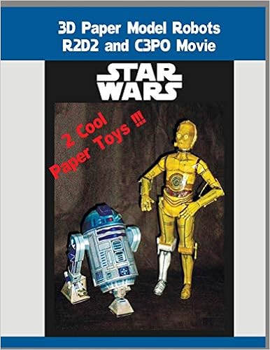 Amazon Com 3d Paper Model Robots R2d2 And C3po Movie Star Wars Heroic Adventures In Galactic History And Build A Paper Toys Modeling For Kids And Adults 9781726019163 Twosuns Books