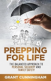 Prepping For Life: The balanced approach to personal security and family safety