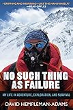 No Such Thing as Failure: My Life in Adventure, Exploration, and Survival by 