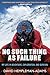 No Such Thing as Failure: My Life in Adventure, Exploration, and Survival by 