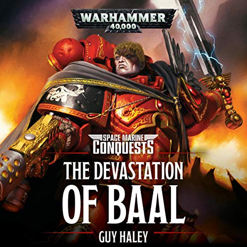 The Devastation of Baal: Warhammer 40,000 by Guy Haley