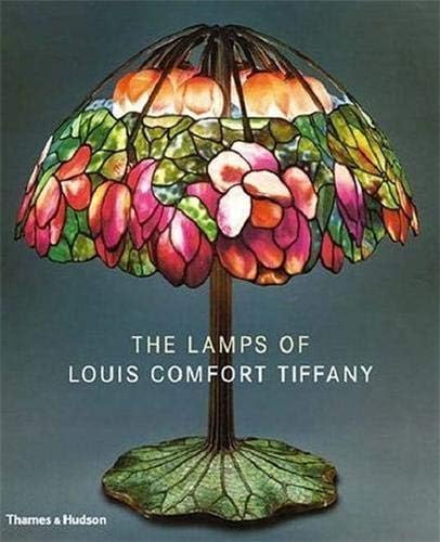Lamps of Louis Comfort Tiffany Hardcover – Import, 17 October 2005