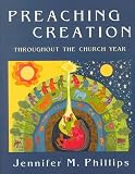Preaching Creation: Throughout the Church Year by