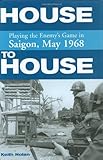 House to House: Playing the Enemy's Game in Saigon, May 1968