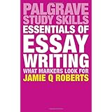 Essentials of Essay Writing: What Markers Look For (Palgrave Study Skills)