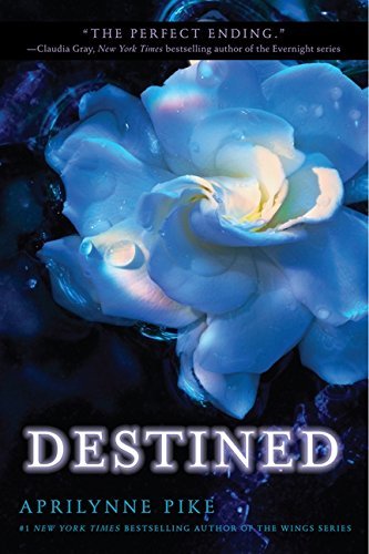 Destined (Wings) by Aprilynne Pike (2013-04-30)