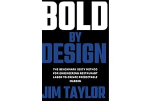 Bold By Design: The Benchmark Sixty method for engineering restaurant labor to create predictable margin