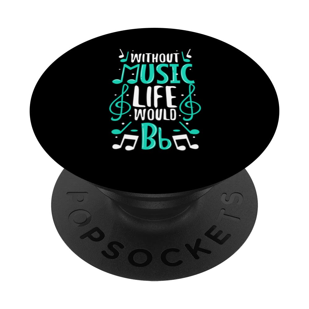 Without music life would b flat PopSockets Swappable PopGrip