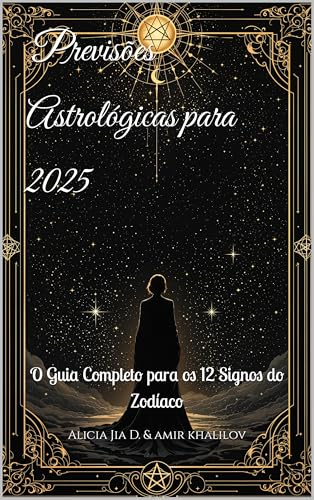 Previsões Astrológicas para 2025: O Guia Completo para os 12 Signos do ...