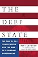 The Deep State: The Fall of the Constitution and the Rise of a Shadow Government