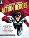 Learn to Draw Action Heroes: An Easy Step by Step Guide to Drawing Comic Book Characters by 