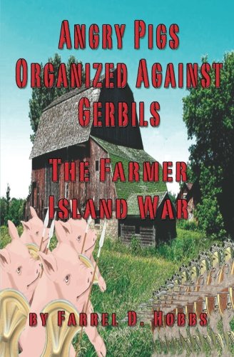 Angry Pigs Organized Against Gerbils: The Farmer Island War