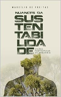 Livro Nuances da sustentabilidade: visões fantásticas da Amazônia